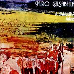 Miro Casabella - A Bandeira / Adeus