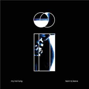 My Iron Lung - Learn To Leave