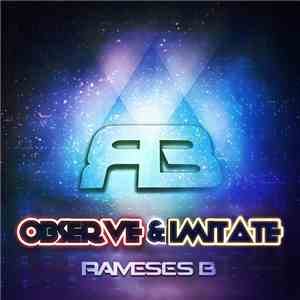 Rameses B - Observe & Imitate