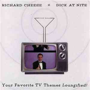 Richard Cheese - Dick At Nite (Your Favorite TV Themes Loungified!)