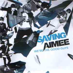 Saving Aimee - We're The Good Guys - Album Sampler