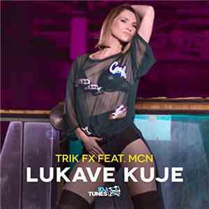 Trik FX Feat. MCN - Lukave Kuje