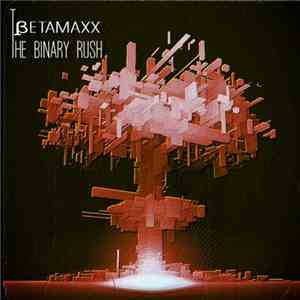 Betamaxx - The Binary Rush EP