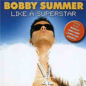 Bobby Summer  - Like A Superstar