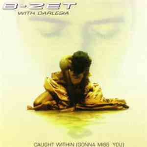 B-Zet With Darlesia - Caught Within (Gonna Miss You)