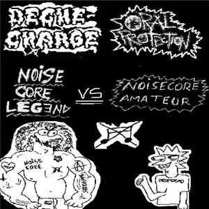Deche-Charge / ORAL PROTECTION - Noisecore legend VS Noisecore amateur