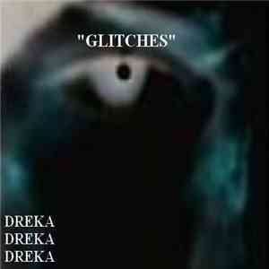 Dreka Dreka Dreka - Glitches