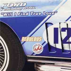Ford Featuring Noel - Will I Find True Love