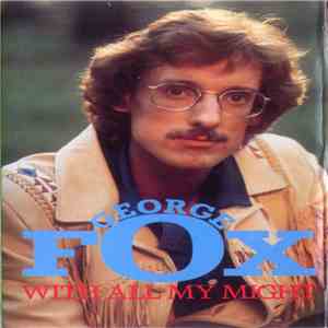 George Fox  - With All My Might