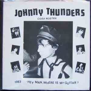 Johnny Thunders - Hey Man Where Is My Guitar?