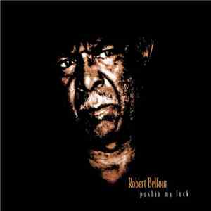 Robert Belfour - Pushin My Luck