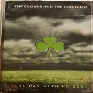 The Cloves And The Tobacco - The Day With No Sun