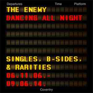 The Enemy - Dancing All Night - Singles, B-Sides & Rarities 06.11.06. - 09 ...