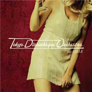 Tokyo Discotheque Orchestra - Tokyo Discotheque Orchestra feat. GILLE