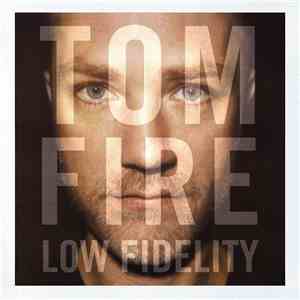 Tom Fire - Low Fidelity