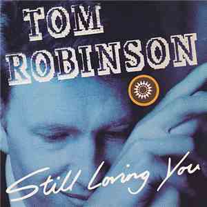 Tom Robinson - Still Loving You