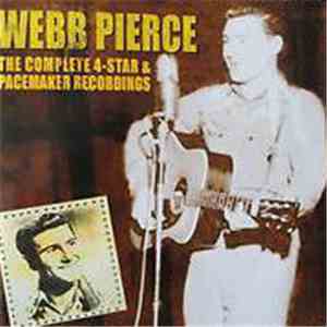 Webb Pierce - The Complete 4-Star & Pacemaker Recordings