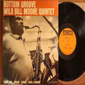 Wild Bill Moore Quintet - Bottom Groove
