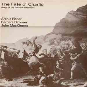 Archie Fisher, Barbara Dickson, John MacKinnon - The Fate O' Charlie
