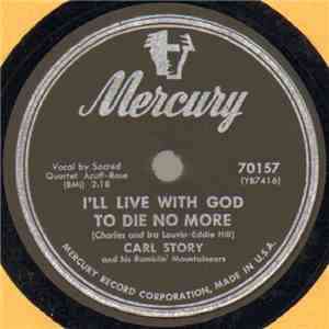Carl Story And His Ramblin' Mountaineers - I'll Live With God To Die No Mor ...