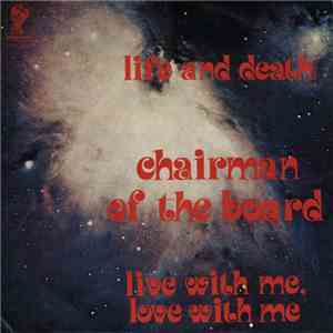 Chairman Of The Board - Life & Death / Live With Me, Love With Me