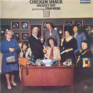 Chicken Shack Featuring Stan Webb - Unlucky Boy