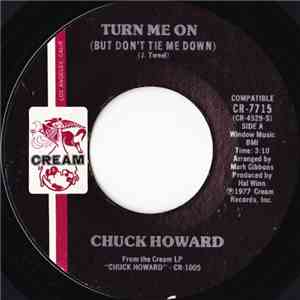 Chuck Howard - Turn Me On (But Don't Tie Me Down)