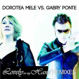 Dorotea Mele Vs. Gabry Ponte - Lovely On My Hand Remixes
