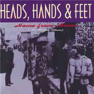 Heads, Hands & Feet - Home From Home (The Missing Album)