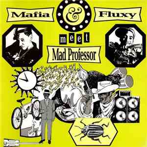 Mafia & Fluxy Meet Mad Professor - Mafia & Fluxy Meet Mad Professor