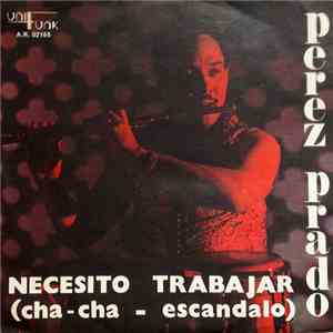 Perez Prado - Necesito Trabajar ( Cha - Cha Escandalo )