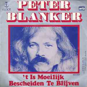 Peter Blanker - 't Is Moeilijk Bescheiden Te Blijven