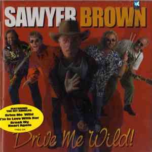 Sawyer Brown - Drive Me Wild