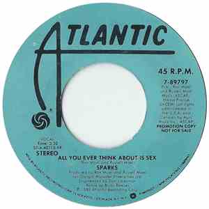 Sparks - All You Ever Think About Is Sex