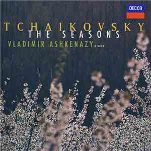 Tchaikovsky - Vladimir Ashkenazy - The Seasons • Piano Works