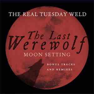 The Real Tuesday Weld - The Last Werewolf - Moon Setting (Bonus Tracks And  ...