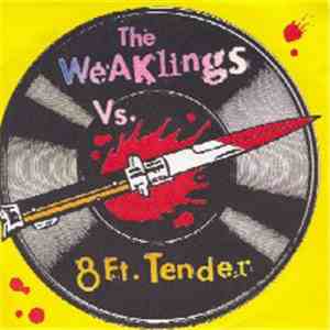 The Weaklings / 8-Foot Tender - The Weaklings Vs. 8-Foot Tender