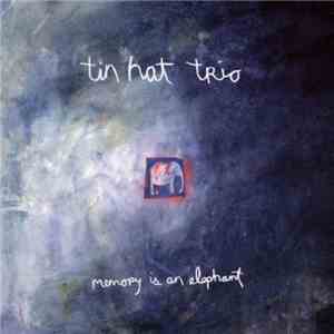 tin hat trio - Memory Is An Elephant