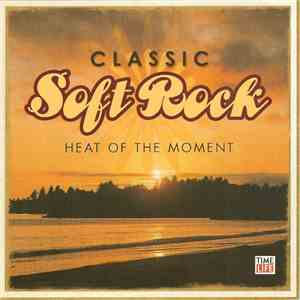 Various - Classic Soft Rock: Heat Of The Moment