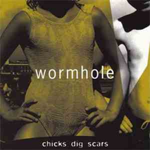Wormhole - Chicks Dig Scars