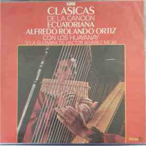 Alfredo Rolando Ortiz - Clasicas De La Cancion Ecuatoriana