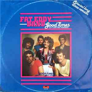 Fat Eddy Band - Good Times (Let's Go Out Tonight)