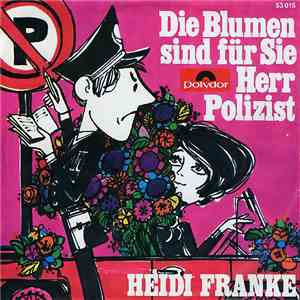 Heidi Franke - Die Blumen Sind Für Sie Herr Polizist