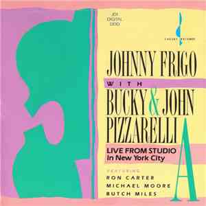 Johnny Frigo With Bucky & John Pizzarelli - Live From Studio A In New York  ...