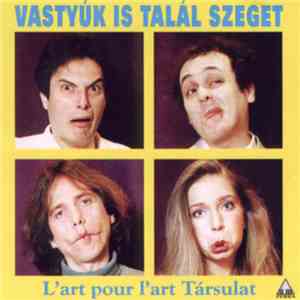L'art Pour L'art Társulat - Vastyúk Is Talál Szeget