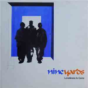 Nine Yards - Loneliness Is Gone