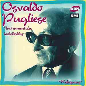 Osvaldo Pugliese Y Su Orquesta Típica - Instrumentales Inolvidables