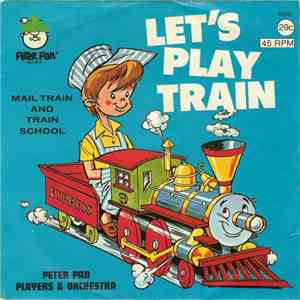 Peter Pan Players And Orchestra - Let's Play Train