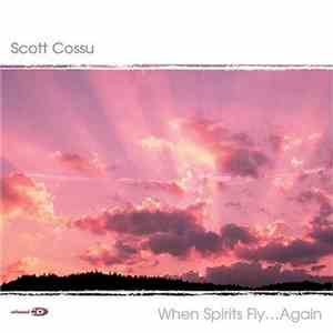 Scott Cossu - When Spirits Fly...Again