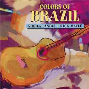 Sheila Landis + Rick Matle - Colors Of Brazil